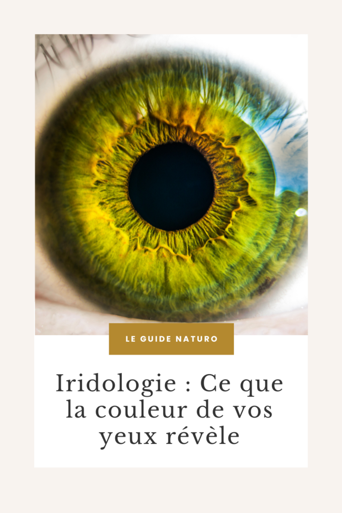 Iridologie ce que la couleur De Vos Yeux Révèle Le Guide Naturo - Pinterest