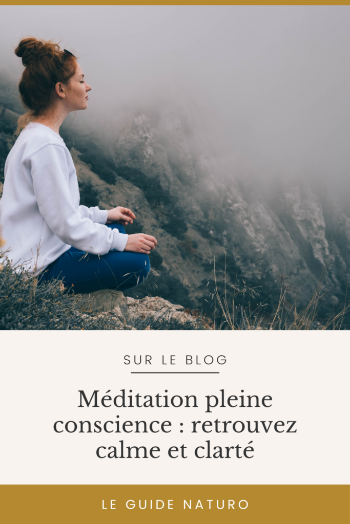 Méditation pleine conscience - le guide naturo - pinterest